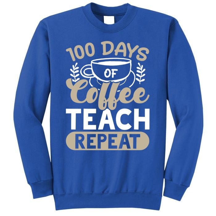 100 Days Of Coffee Teach Repeat 100 Days Of School Cute Gift Sweatshirt