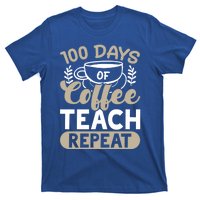 100 Days Of Coffee Teach Repeat 100 Days Of School Cute Gift T-Shirt