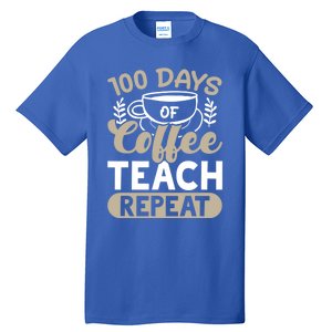 100 Days Of Coffee Teach Repeat 100 Days Of School Cute Gift Tall T-Shirt