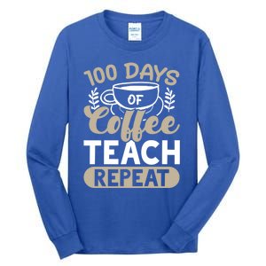 100 Days Of Coffee Teach Repeat 100 Days Of School Cute Gift Tall Long Sleeve T-Shirt