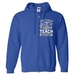 100 Days Of Coffee Teach Repeat 100 Days Of School Cute Gift Full Zip Hoodie