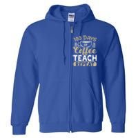 100 Days Of Coffee Teach Repeat 100 Days Of School Cute Gift Full Zip Hoodie