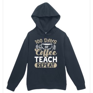 100 Days Of Coffee Teach Repeat 100 Days Of School Cute Gift Urban Pullover Hoodie