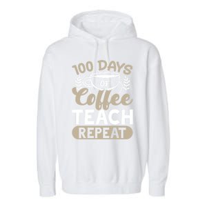 100 Days Of Coffee Teach Repeat 100 Days Of School Cute Gift Garment-Dyed Fleece Hoodie