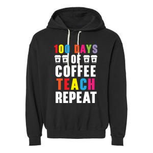 100 Days Of Coffee Teach Repeat 100 Days Of School Cute Gift Garment-Dyed Fleece Hoodie