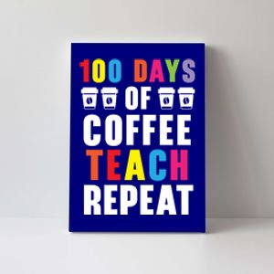 100 Days Of Coffee Teach Repeat 100 Days Of School Cute Gift Canvas