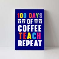 100 Days Of Coffee Teach Repeat 100 Days Of School Cute Gift Canvas