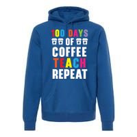 100 Days Of Coffee Teach Repeat 100 Days Of School Cute Gift Premium Hoodie