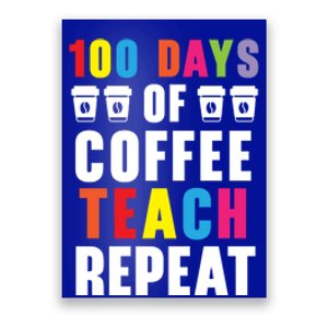 100 Days Of Coffee Teach Repeat 100 Days Of School Cute Gift Poster