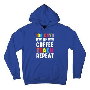 100 Days Of Coffee Teach Repeat 100 Days Of School Cute Gift Tall Hoodie