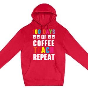 100 Days Of Coffee Teach Repeat 100 Days Of School Cute Gift Premium Pullover Hoodie