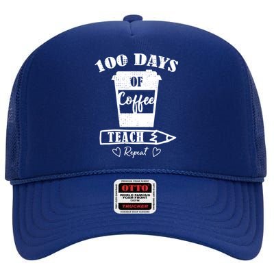 100 Days Of Coffee Teach Repeat 100th Day Of School Teacher Gift High Crown Mesh Back Trucker Hat