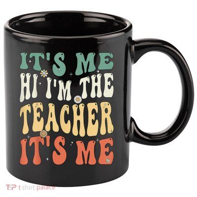 100th Day Of School I’m The Teacher It’s Me Funny Teacher 11oz C Handle Ceramic Mug