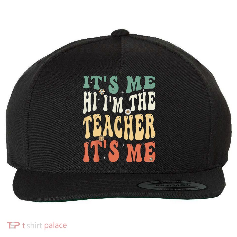 100th Day Of School I’m The Teacher It’s Me Funny Teacher Wool Snapback Cap