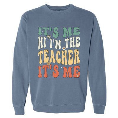 100th Day Of School I’m The Teacher It’s Me Funny Teacher Garment-Dyed Sweatshirt