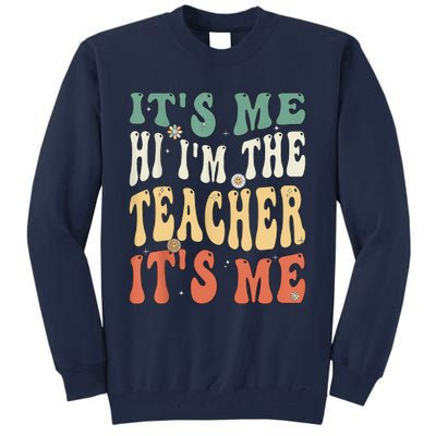 100th Day Of School I’m The Teacher It’s Me Funny Teacher Tall Sweatshirt