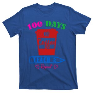 100 Days Of Coffee Teach Repeat 100th Day Of School Teacher Meaningful Gift T-Shirt