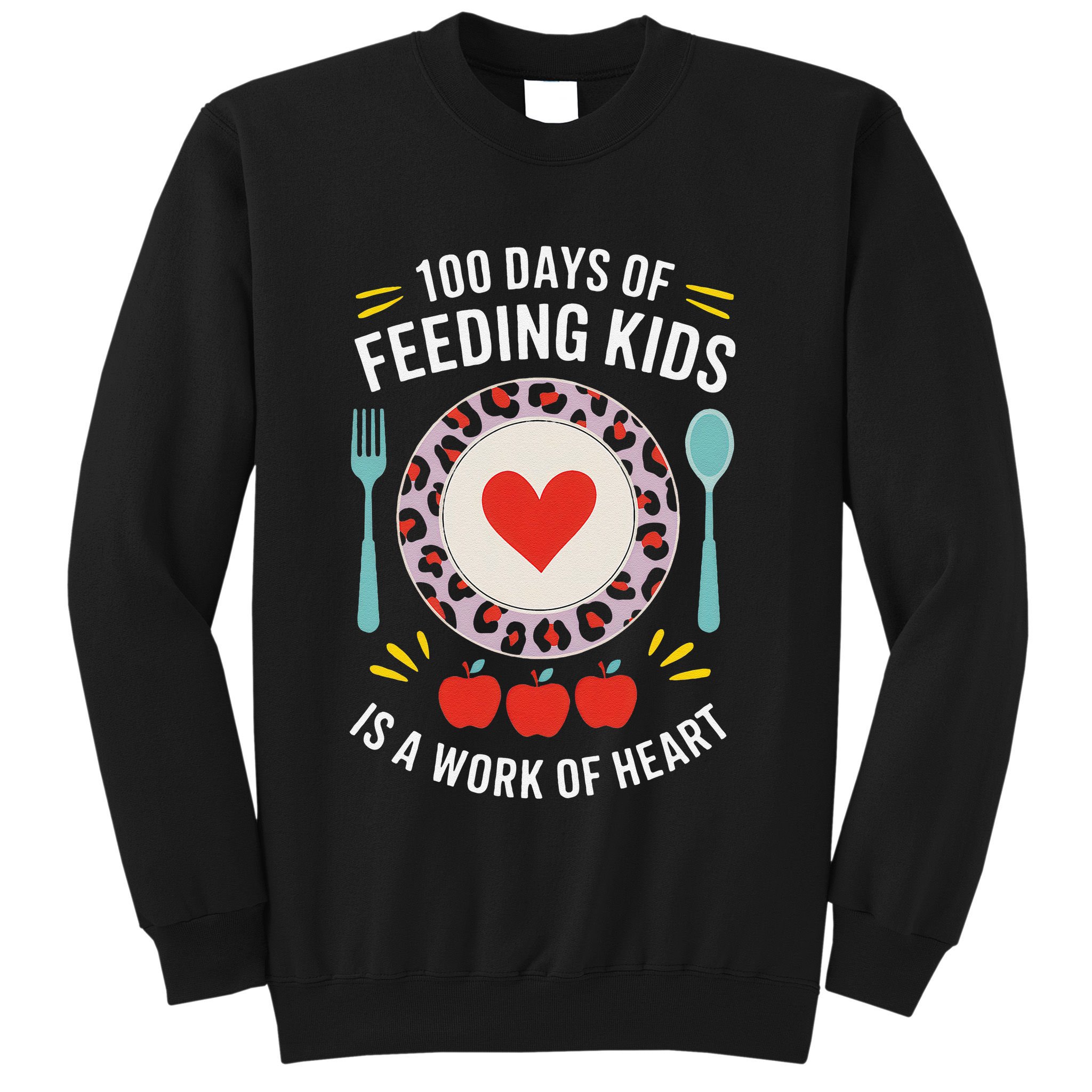 100 Days Of Feeding Is A Work Of Heart ChildrenS Daily Sweatshirt