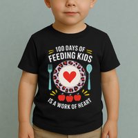 100 Days Of Feeding Is A Work Of Heart ChildrenS Daily Toddler T-Shirt