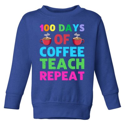 100 Days Of Coffee Teach Repeat 100th Day Of School Teacher Gift Toddler Sweatshirt