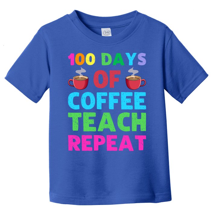 100 Days Of Coffee Teach Repeat 100th Day Of School Teacher Gift Toddler T-Shirt