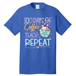 100 Days Of Coffee Teach Repeat 100th Day Of School Teachers Gift Tall T-Shirt