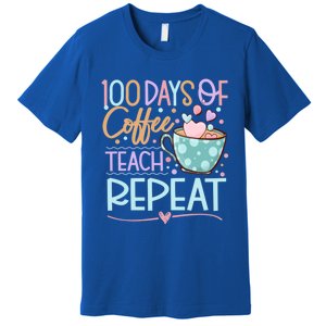 100 Days Of Coffee Teach Repeat 100th Day Of School Teachers Gift Premium T-Shirt