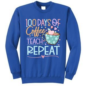 100 Days Of Coffee Teach Repeat 100th Day Of School Teachers Gift Tall Sweatshirt