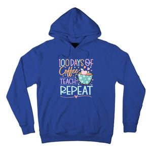 100 Days Of Coffee Teach Repeat 100th Day Of School Teachers Gift Tall Hoodie