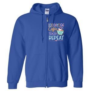 100 Days Of Coffee Teach Repeat 100th Day Of School Teachers Gift Full Zip Hoodie