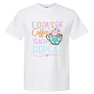 100 Days Of Coffee Teach Repeat 100th Day Of School Teachers Gift Garment-Dyed Heavyweight T-Shirt