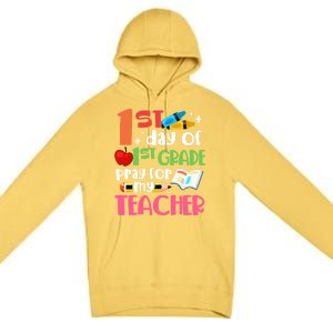 1St Day Of First Grade Pray For My Teacher 1St Grade Meaningful Gift Premium Pullover Hoodie