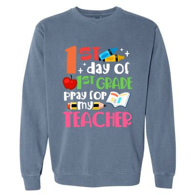 1St Day Of First Grade Pray For My Teacher 1St Grade Meaningful Gift Garment-Dyed Sweatshirt