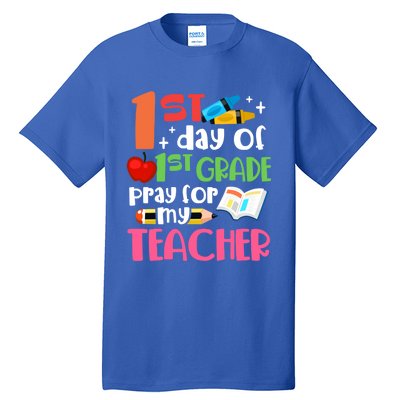 1St Day Of First Grade Pray For My Teacher 1St Grade Meaningful Gift Tall T-Shirt