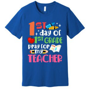 1St Day Of First Grade Pray For My Teacher 1St Grade Meaningful Gift Premium T-Shirt