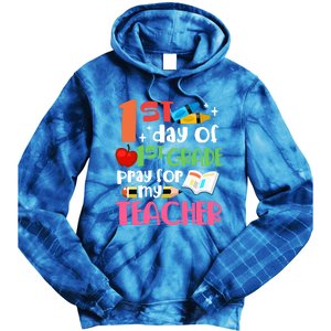 1St Day Of First Grade Pray For My Teacher 1St Grade Meaningful Gift Tie Dye Hoodie