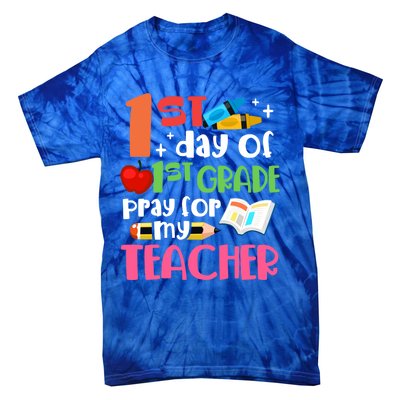 1St Day Of First Grade Pray For My Teacher 1St Grade Meaningful Gift Tie-Dye T-Shirt