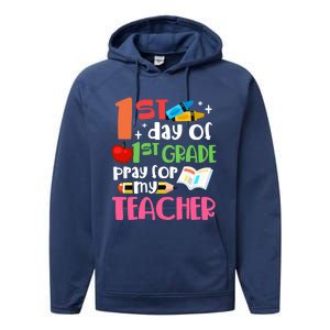 1St Day Of First Grade Pray For My Teacher 1St Grade Meaningful Gift Performance Fleece Hoodie