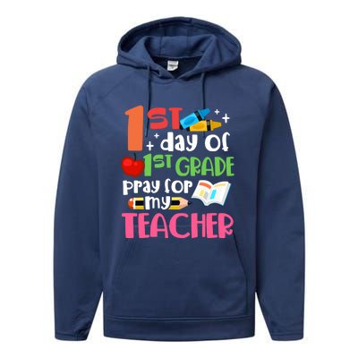 1St Day Of First Grade Pray For My Teacher 1St Grade Meaningful Gift Performance Fleece Hoodie