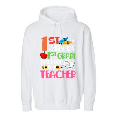 1St Day Of First Grade Pray For My Teacher 1St Grade Meaningful Gift Garment-Dyed Fleece Hoodie