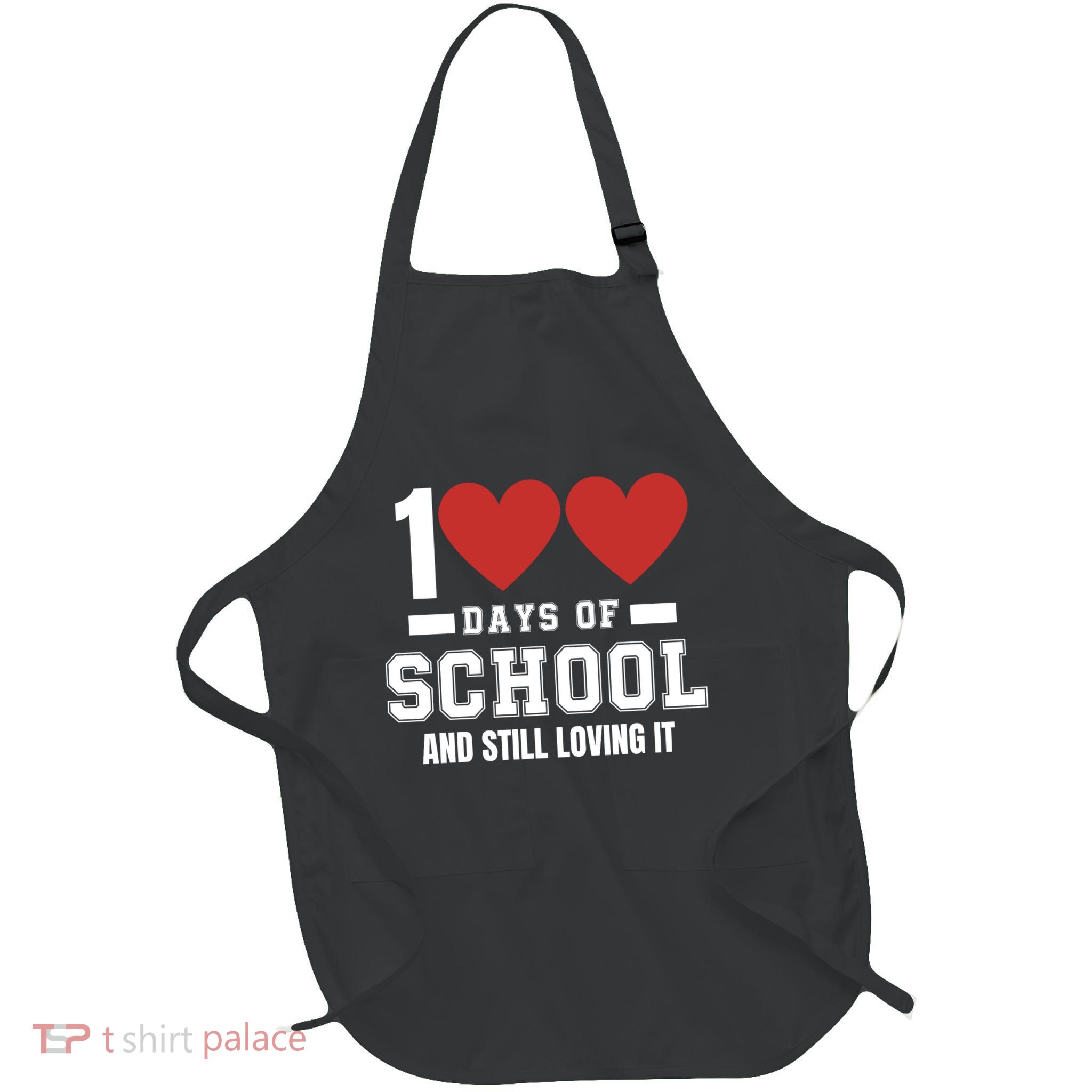 100 Days Of School Cute 100 Days Of School And Still Loving It Hearts 100th Day Apron
