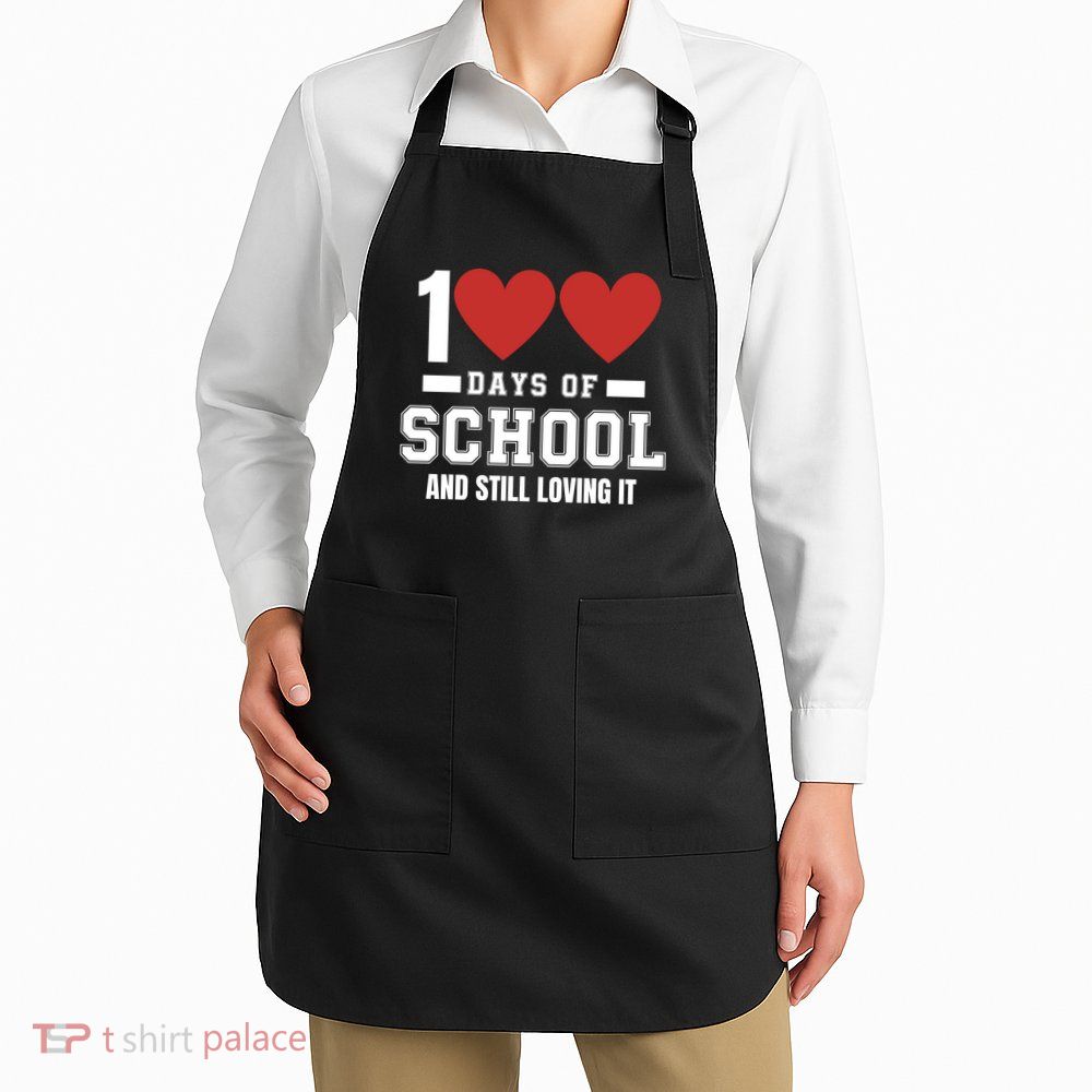 100 Days Of School Cute 100 Days Of School And Still Loving It Hearts 100th Day Apron