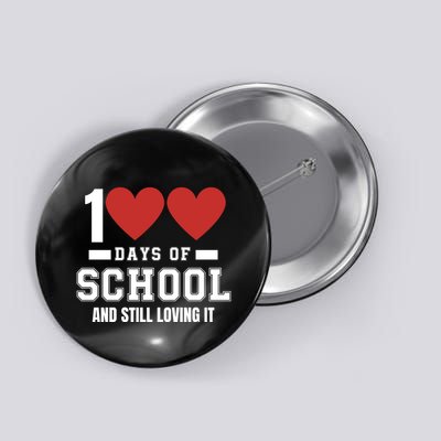 100 Days Of School Cute 100 Days Of School And Still Loving It Hearts 100th Day Button