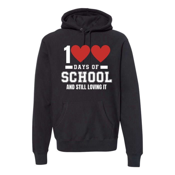 100 Days Of School Cute 100 Days Of School And Still Loving It Hearts 100th Day Premium Hoodie