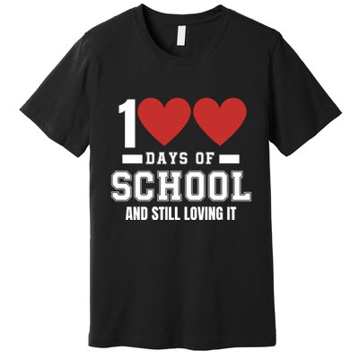 100 Days Of School Cute 100 Days Of School And Still Loving It Hearts 100th Day Premium T-Shirt