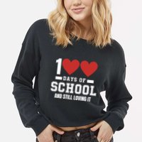 100 Days Of School Cute 100 Days Of School And Still Loving It Hearts 100th Day Cropped Pullover Crew