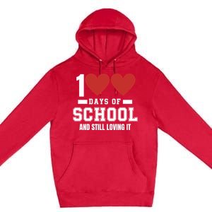 100 Days Of School Cute 100 Days Of School And Still Loving It Hearts 100th Day Premium Pullover Hoodie