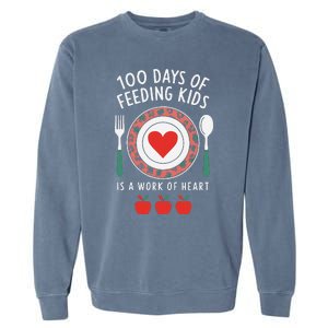 100 Days Of Feeding Is A Work Of Heart Feeding Students Garment-Dyed Sweatshirt