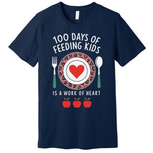 100 Days Of Feeding Is A Work Of Heart Feeding Students Premium T-Shirt