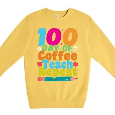 100 Days Of Coffee Teach Repeat 100th Day School Teacher Gift Premium Crewneck Sweatshirt